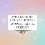 Why does my gel nail polish wrinkle after curing?