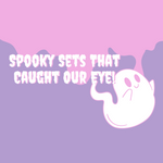 Spooky Sets That Caught Our Eye!