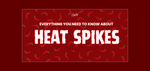A red poster with small red chilis on it that reads 'Everything you need to know about heat spikes'
